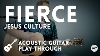 Fierce - Jesus Culture - acoustic with chords