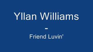Yllan Williams - Friend Luvin.wmv