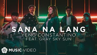Sana Na Lang - Yeng Constantino feat. Gray Sky Sun (Music Video)