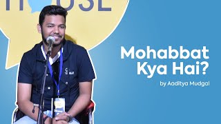 Mohabbat Kya Hai? by Aaditya Mudgal | The Social House Poetry