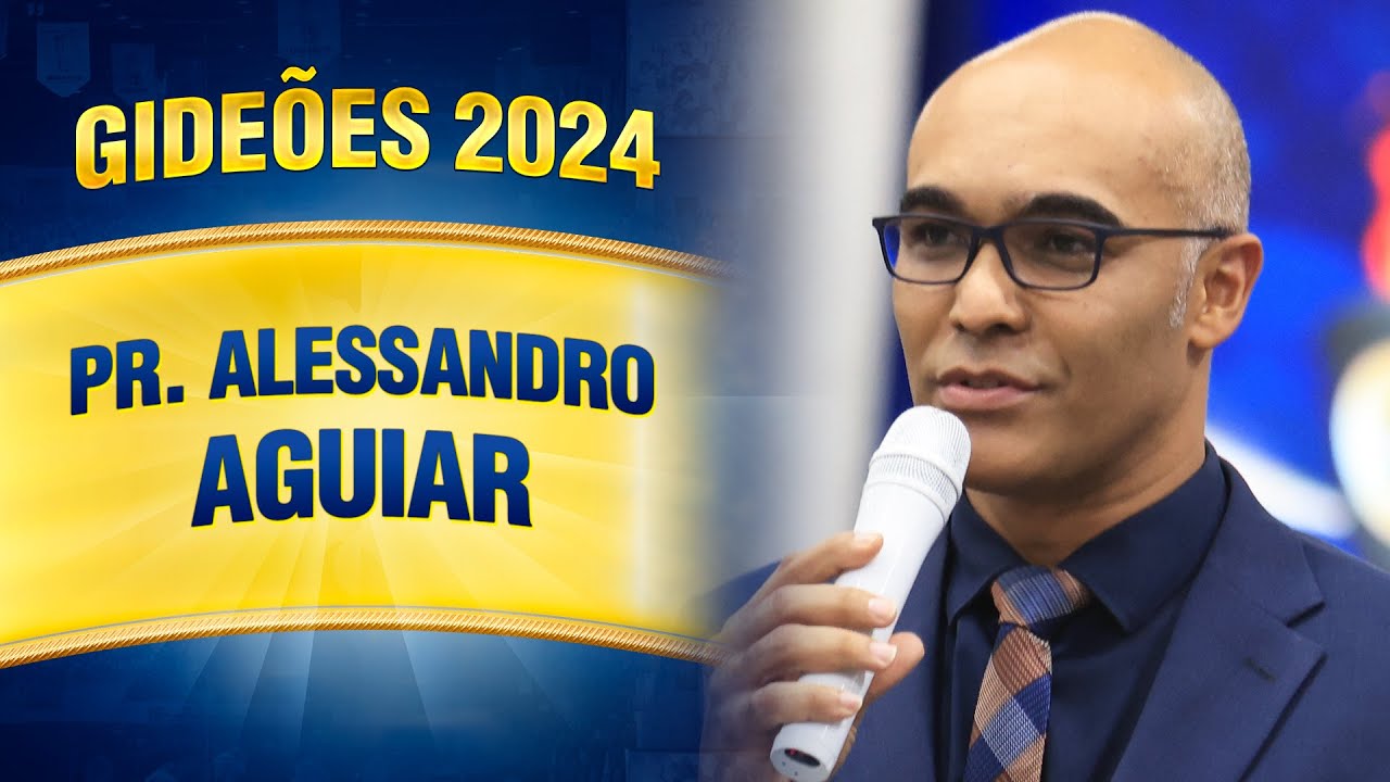 Gideões 2024 - Pr. Alessandro Aguiar