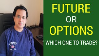 Future or Options - Which one to Trade?