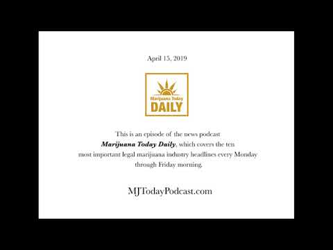 Monday, April 15, 2019 Headlines | Marijuana Today Daily News
