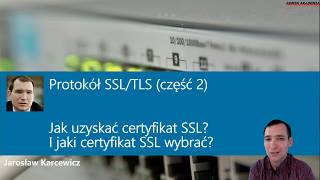 Jak uzyskać certyfikat SSL? I jaki certyfikat SSL wybrać? - Protokół SSL/TLS (część 2)