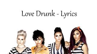 Little Mix - Love Drunk [Lyrics]