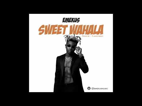 EMEKUS - SWEET WAHALA  ( audio video )