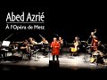 Abed Azrié à l'Opéra de Metz