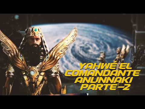 YAHWEH EL COMANDANTE ANUNNAKI (PARTE 2)