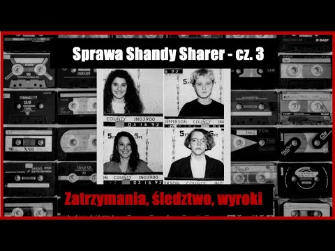 Sprawa Shandy Sharer - Zatrzymania, śledztwo, wyroki cz. 3 || Kryminalnie Na Taśmach