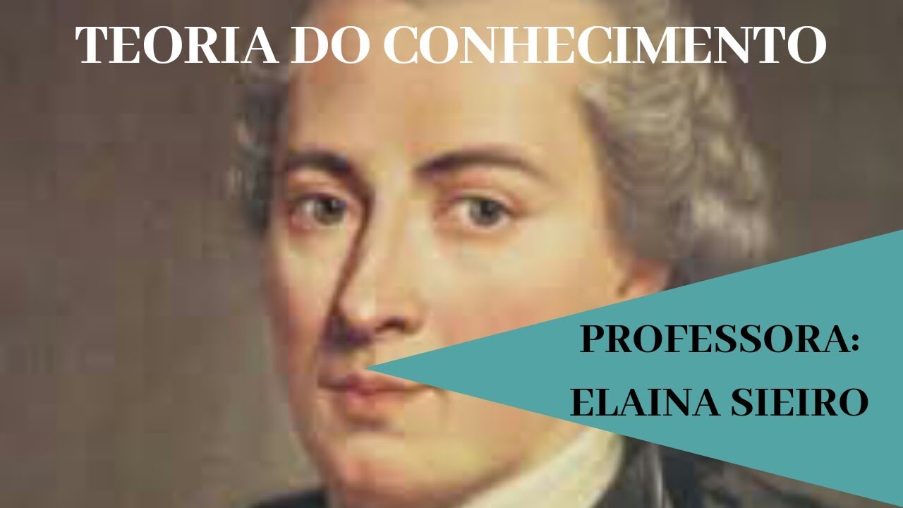 Kant: teoria do conhecimento.