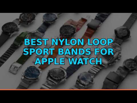 Best Nylon Loop Sport Bands for Apple Watch