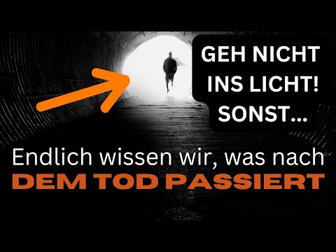 Geh NICHT ins LICHT am ENDE DES TUNNELS! - Die FALLE für die WIEDERGEBURT!?