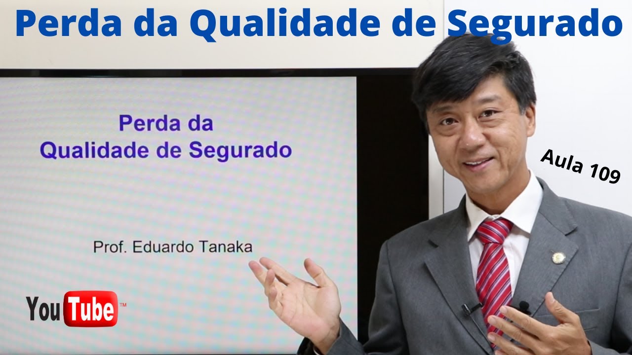 Direito Previdenciário - Perda da Qualidade de Segurado - Aula 109 - Professor Eduardo Tanaka