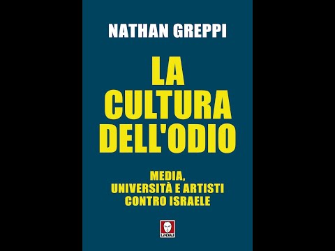 Nathan Greppi, La cultura dell’odio. Media, università e artisti contro Israele.