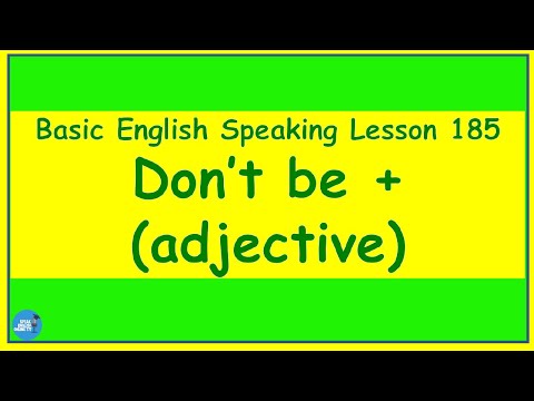 Basic English Speaking Lesson 185 - Don’t be + (adjective)