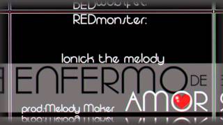 ionick the melody ''Enfermo de amor '' Prod  melodymaker REDmonster