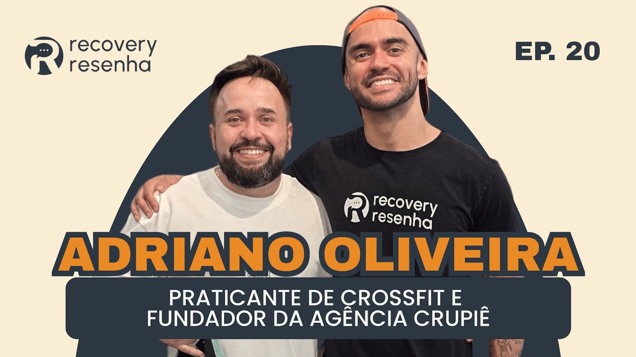 EP 20 | ADRIANO OLIVEIRA — QUANDO O CORPO COBRA A CONTA | Recovery Resenha