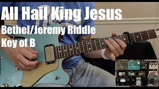 All Hail King Jesus | Lead Guitar | Bethel // Jeremy Riddle