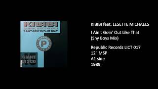 KIBIBI feat. LESETTE MICHAELS - I Ain't Goin' Out Like That (Shy Boys Mix) - 1989