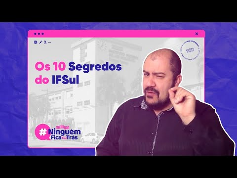 OS 10 SEGREDOS DO IFSUL