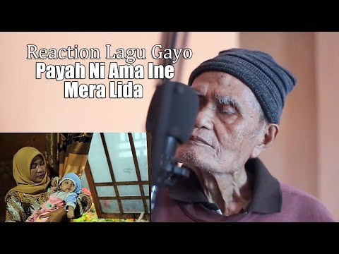 Lagu Gayo - Payah Ni Ama Ine - Mera LIDA - Reaction oleh LK.Ara