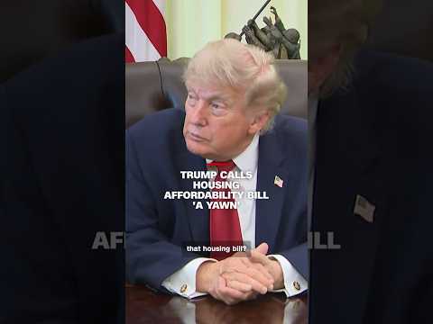 Trump calls housing affordability bill 'a yawn'