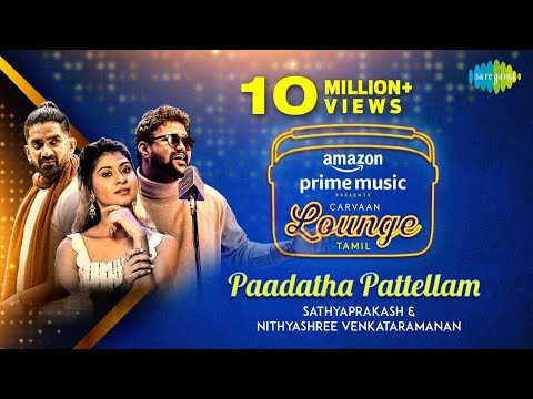 Paadatha Pattellam | Sathyaprakash & Nithyashree | Dharan Kumar | U Rajesh | Carvaan Lounge Tamil