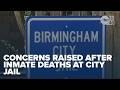 Concerns raised after inmate deaths at Birmingham City Jail