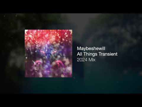Maybeshewill - All Things Transient (2024 Mix)