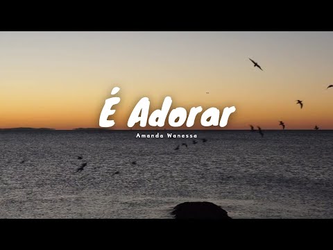 É Adorar (Com Letra) - Amanda Wanessa ... É Adorar, Quando Deus não responde