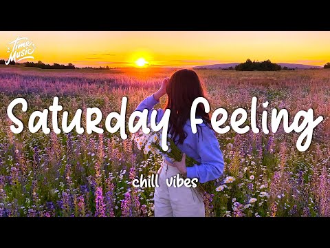 Saturday feeling ~ Chill Vibes - Chill out music mix playlist