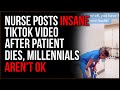 Nurse Posts INSANE TikTok After Patient Dies, Our Generation Is Losing Their Minds