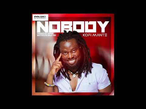 Kofi Mante - Nobody (Prod. by Vapour, Mastered by Nakay Mix)