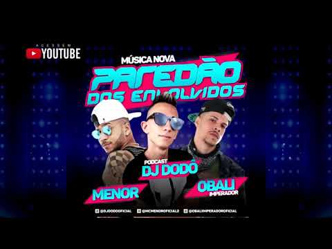 MC MENOR, MC OBALI E DJ DODO -PAREDAO DOS ENVOLVIDOS (AUDIO OFICIAL) 2017