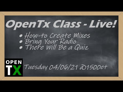 OpenTx Class • How to Create Mixes • Learn About OpenTx