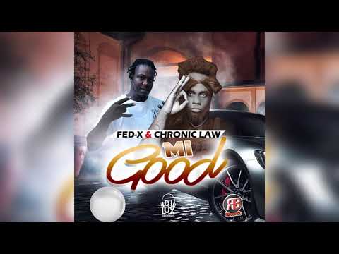 Fed-X, Chronic Law - Mi Good (Official Audio)