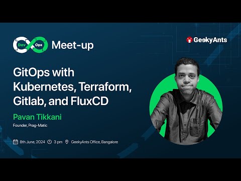 Gitops With Kubernetes, Terraform And More | Pavan Tikkani | DevOps Meet-up | GeekyAnts
