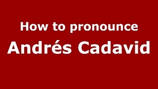 How to pronounce Andrés Cadavid
