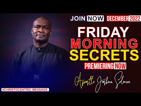 FRIDAY SECRETS, 30TH DECEMBER 2022 -  APOSTLE JOSHUA SELMAN Commanding Your Morning
