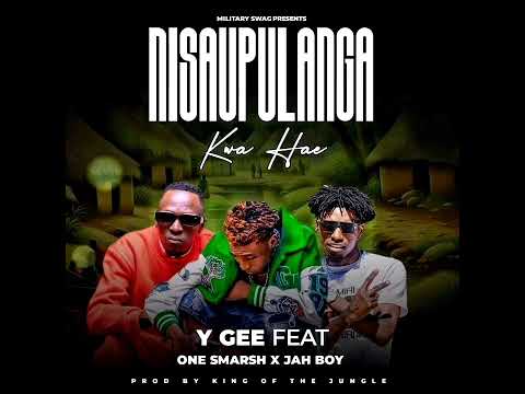 Y Gee ft One Smarsh & Jah Boy - Nisaupulanga Kwa Hae (Official Audio)