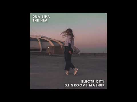 Dua Lipa, The Him - Electricity (DJ Groove Mashup)