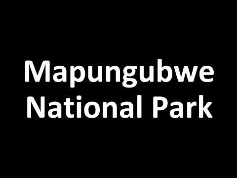 How to Pronounce Mapungubwe National Park