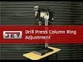 JET Drill Press Column Ring Adjustment