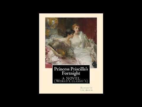 Princess Priscilla's Fortnight by Elizabeth von Arnim — free full audiobook