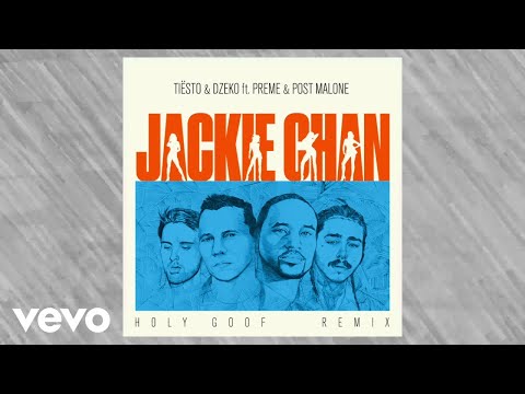 ft. Preme & Post Malone – Jackie Chan (Holy Goof Remix)