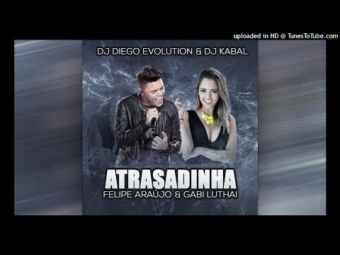 Felipe Araújo & Gabi Luthai Feat. Dj Diego Evolution & Dj Kabal - Atrasadinha 8D (Filé) 2019