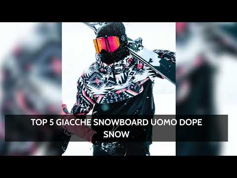 Top 5 Giacche Snowboard Uomo Di Dope Snow 2021/2022