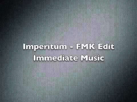 Imperitum (FMK Edit) - Immediate Music