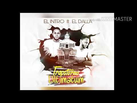 TRAPSTORNO ULTIMÁTUM   EL DALLA & EL INTRO