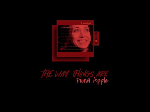 The Way Things Are - Fiona Apple